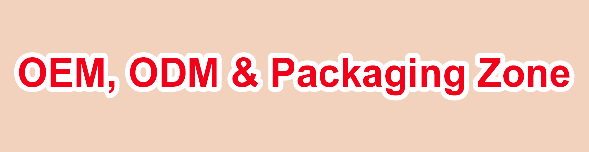 OEM, ODM & Packaging Zone