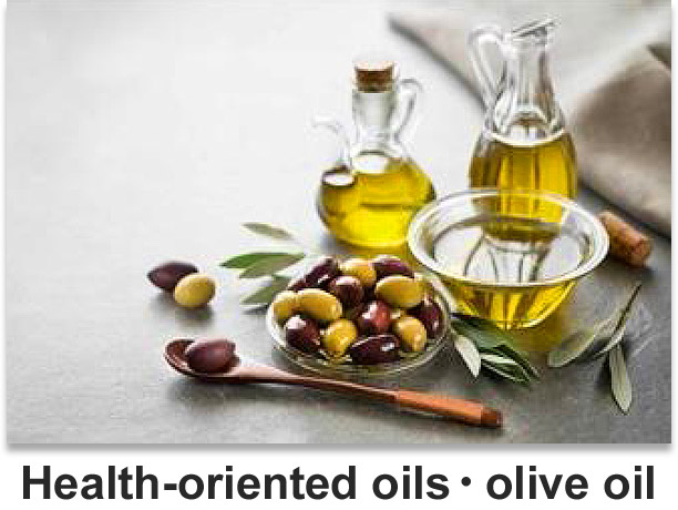 Health oriented oils ・olive oil